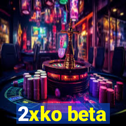 2xko beta